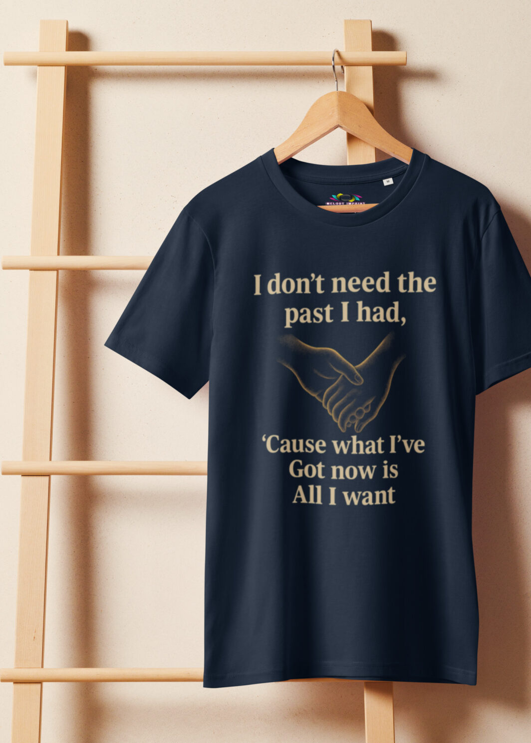 What I’ve Got Now Is All I Want – Unisex Organic T-Shirt – Gratitude Quote Tee – Letting Go Affirmation Gift