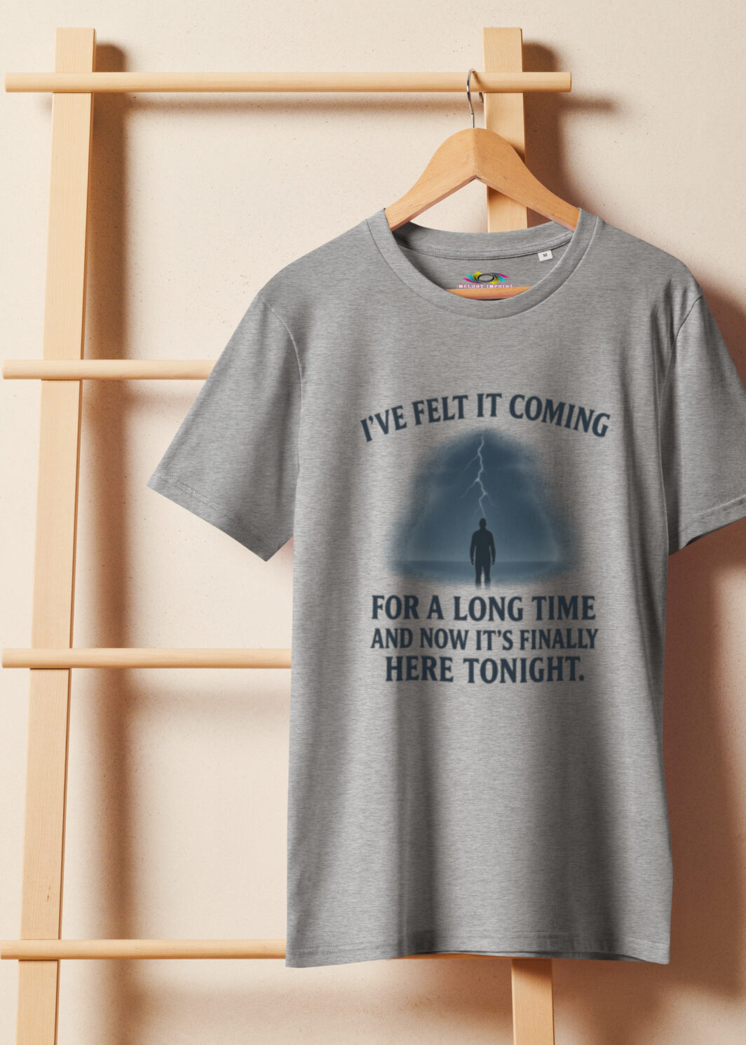 I’ve Felt It Coming – Unisex Organic T-Shirt – Lyric Inspired Emotional Tee – Arrival Quote Shirt – Gift Dreamers Creatives