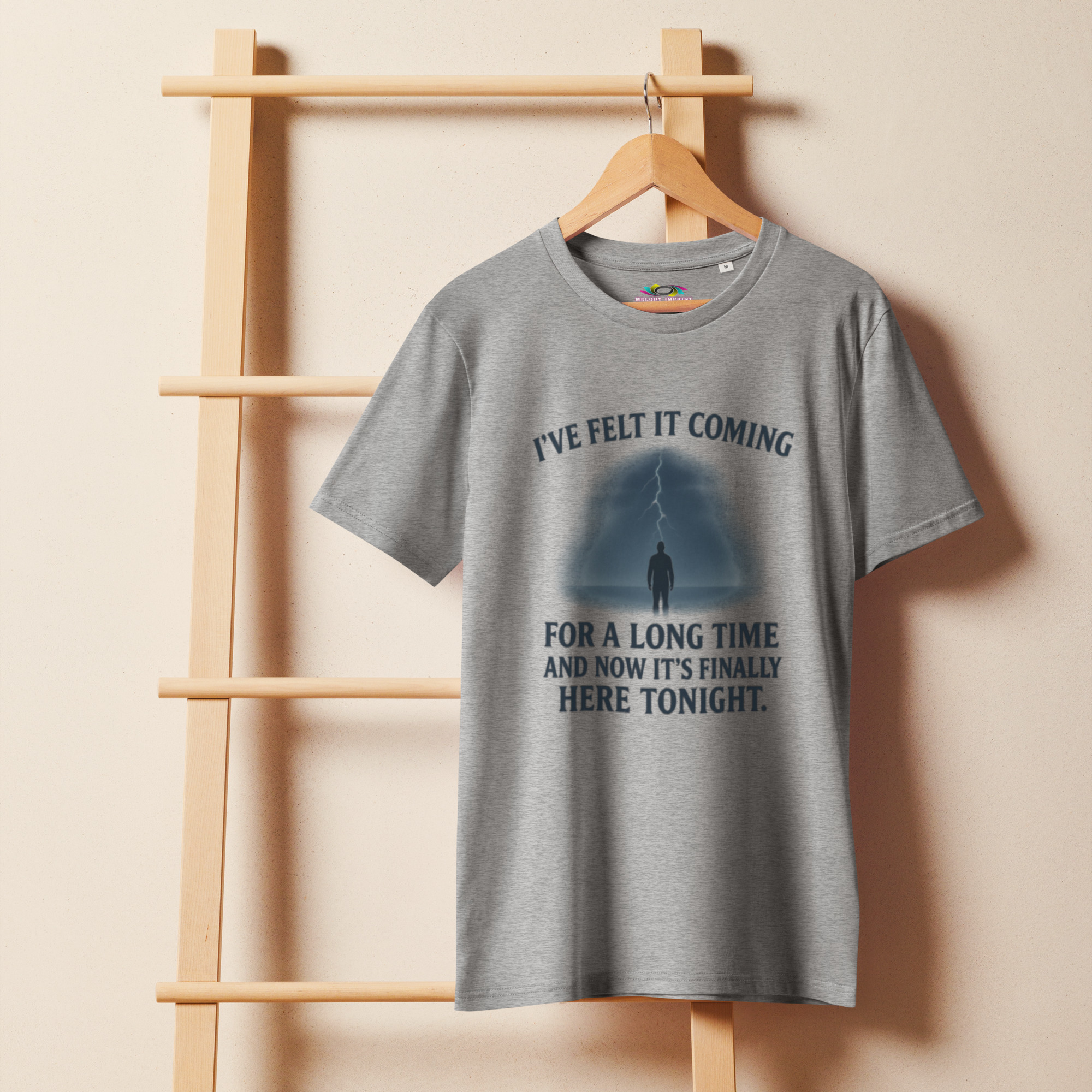 I’ve Felt It Coming – Unisex Organic T-Shirt – Lyric Inspired Emotional Tee – Arrival Quote Shirt – Gift Dreamers Creatives