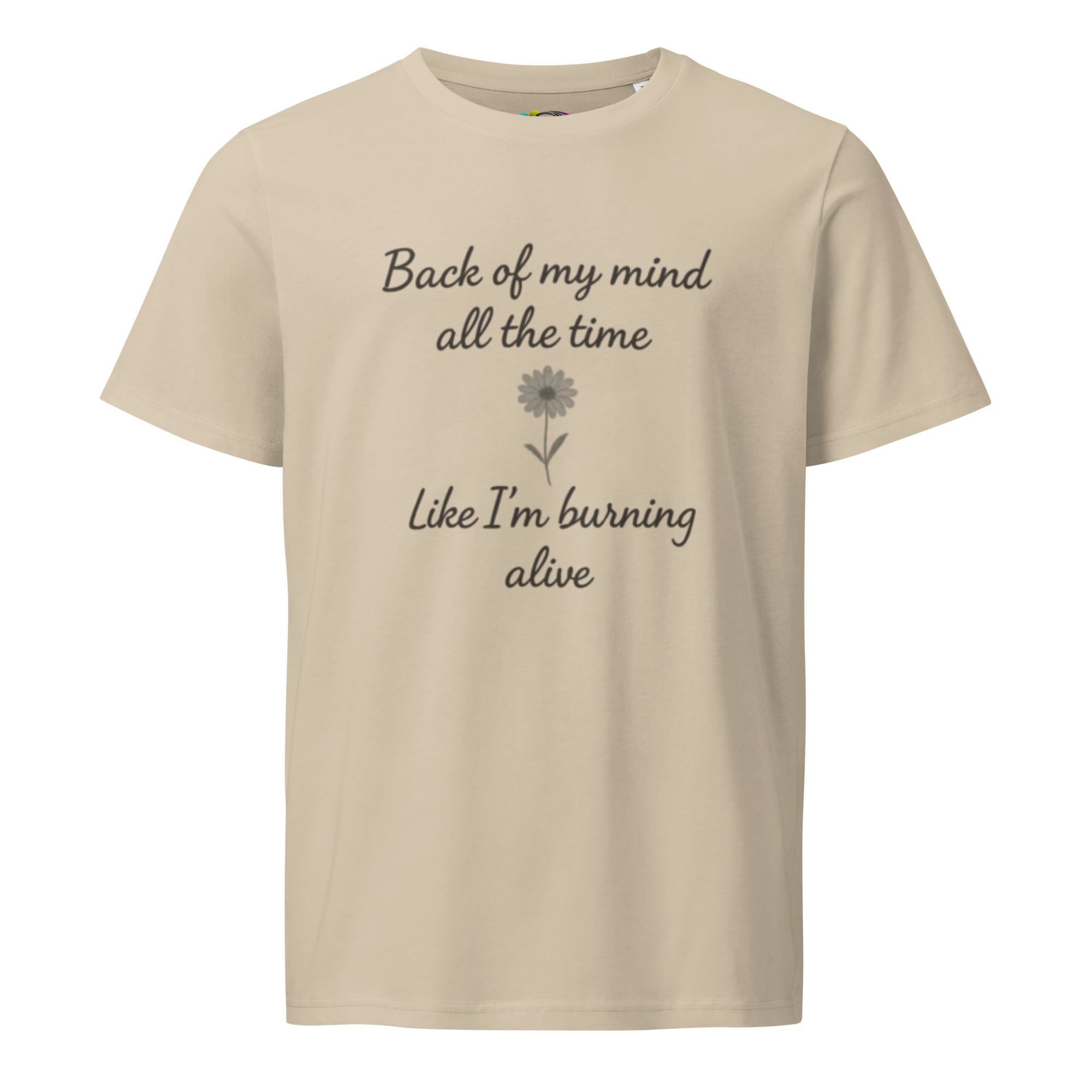 Back of My Mind, Burning Alive – Unisex Organic T-Shirt – Inspirational Quote T-Shirt – Faith & Strength Gift Tee - Image 7
