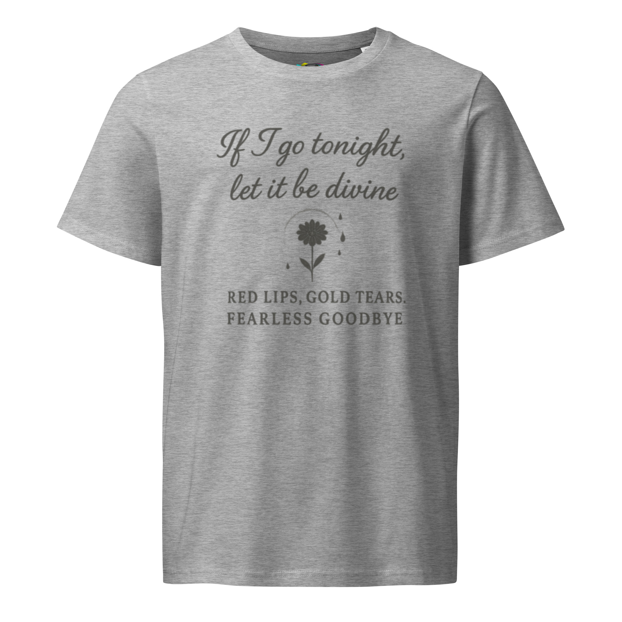 If I Go Tonight Let It Be Divine – Inspirational Quote T-Shirt – Red Lips Gold Tears Poetic Gift – Organic Cotton T-Shirt - Image 2