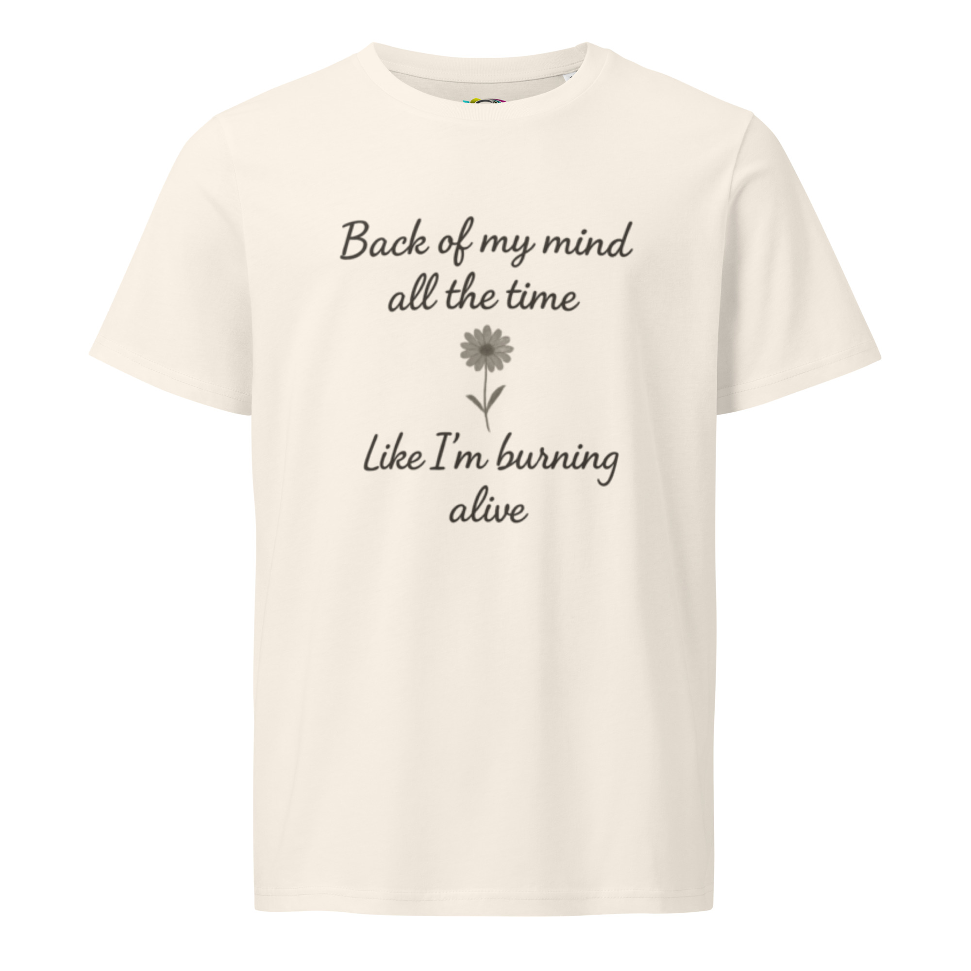 Back of My Mind, Burning Alive – Unisex Organic T-Shirt – Inspirational Quote T-Shirt – Faith & Strength Gift Tee - Image 6