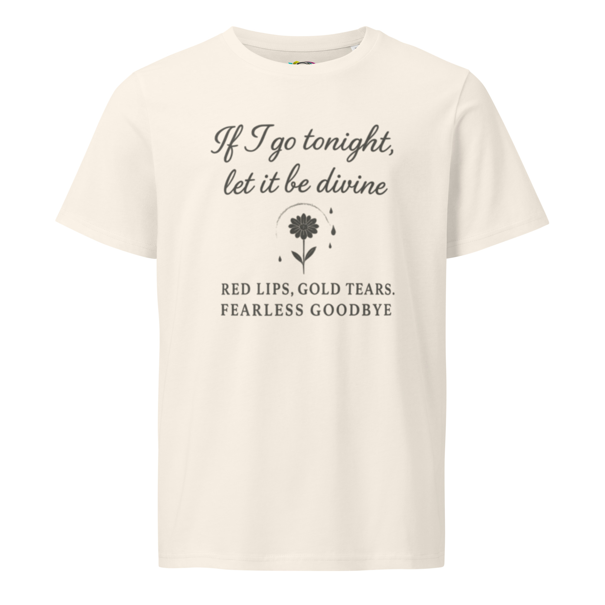 If I Go Tonight Let It Be Divine – Inspirational Quote T-Shirt – Red Lips Gold Tears Poetic Gift – Organic Cotton T-Shirt - Image 3