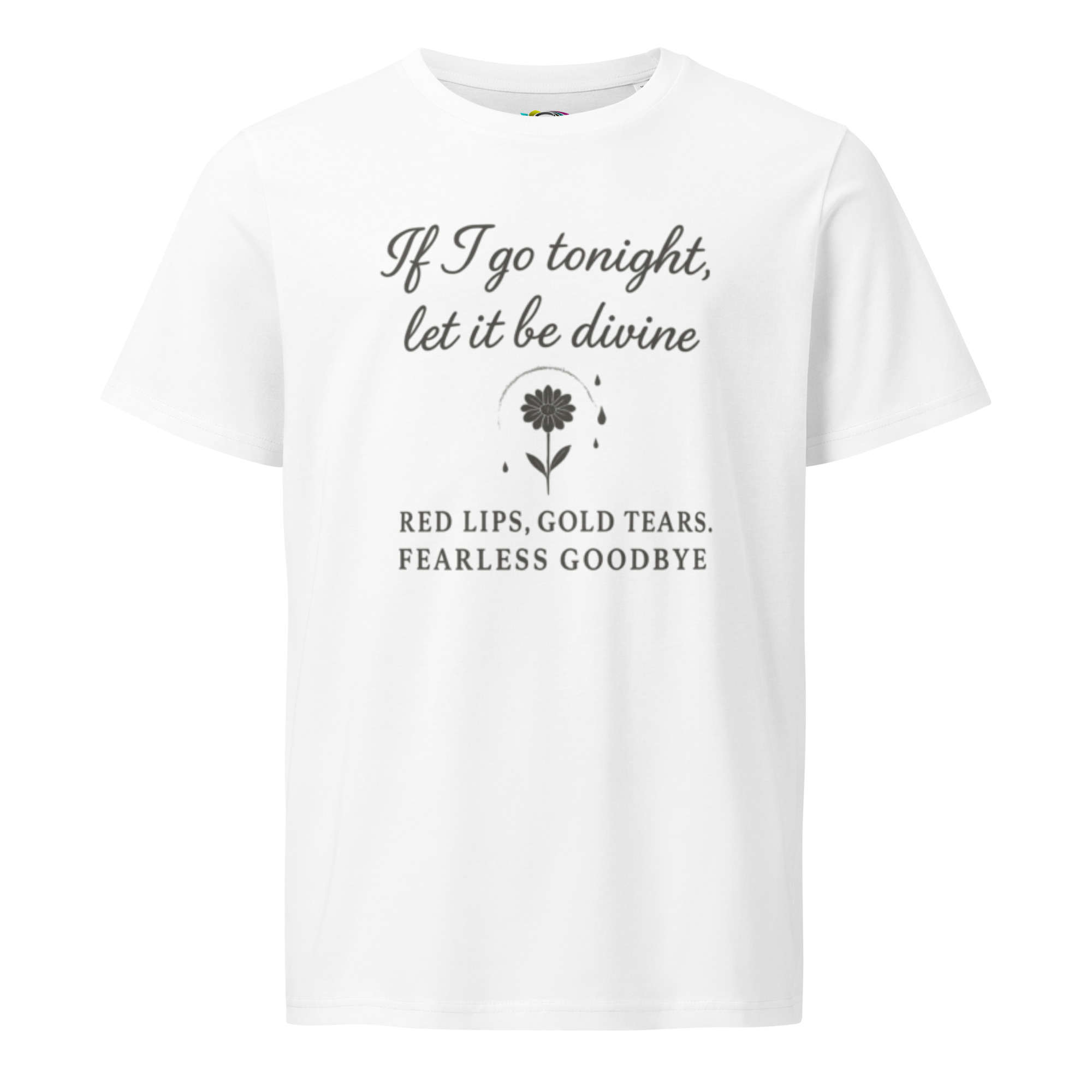 If I Go Tonight Let It Be Divine – Inspirational Quote T-Shirt – Red Lips Gold Tears Poetic Gift – Organic Cotton T-Shirt - Image 4