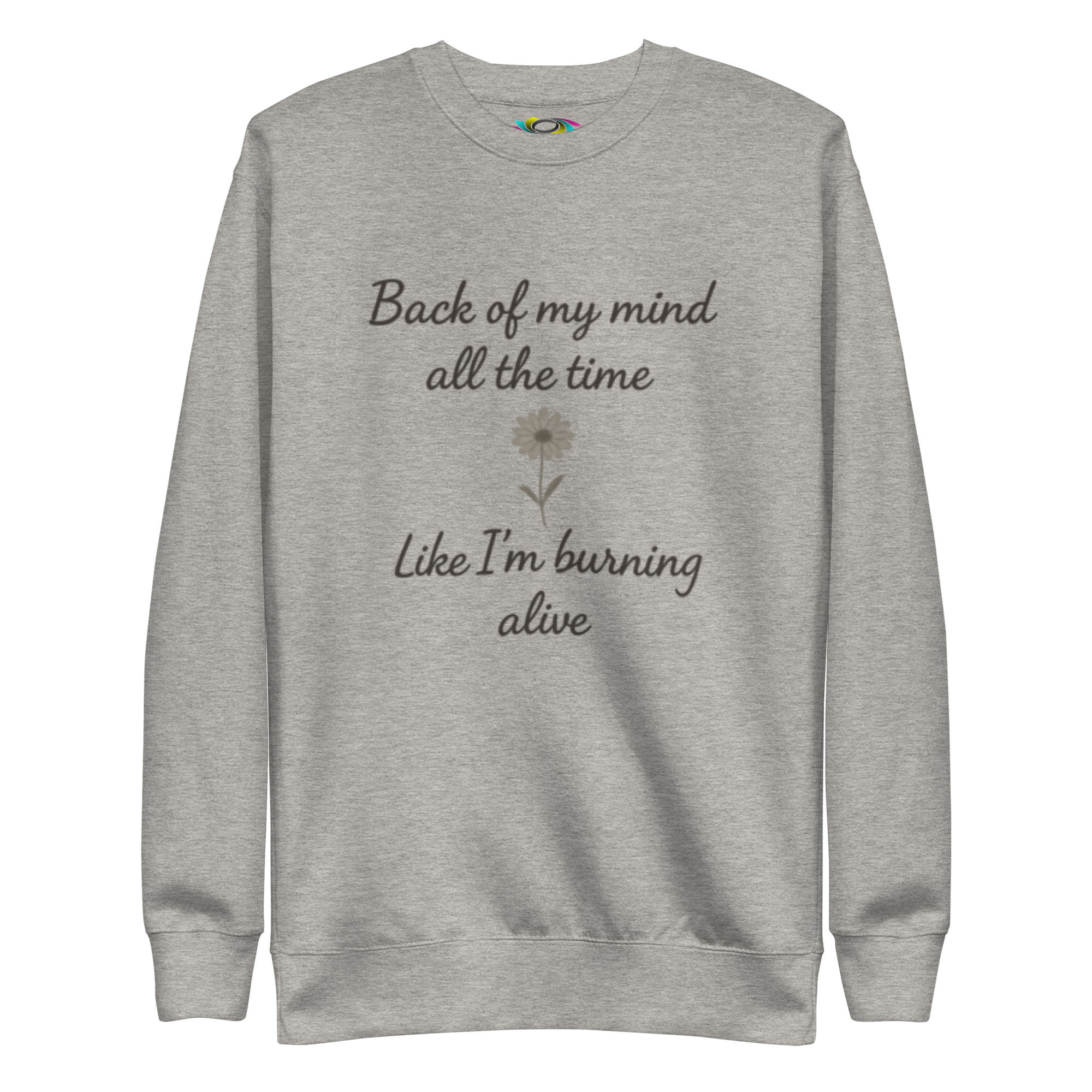 Back of My Mind, Like I'm Burning Alive – Inspirational Sweatshirt – Cozy Fleece Pullover Gift for Growth & Healing - Image 3