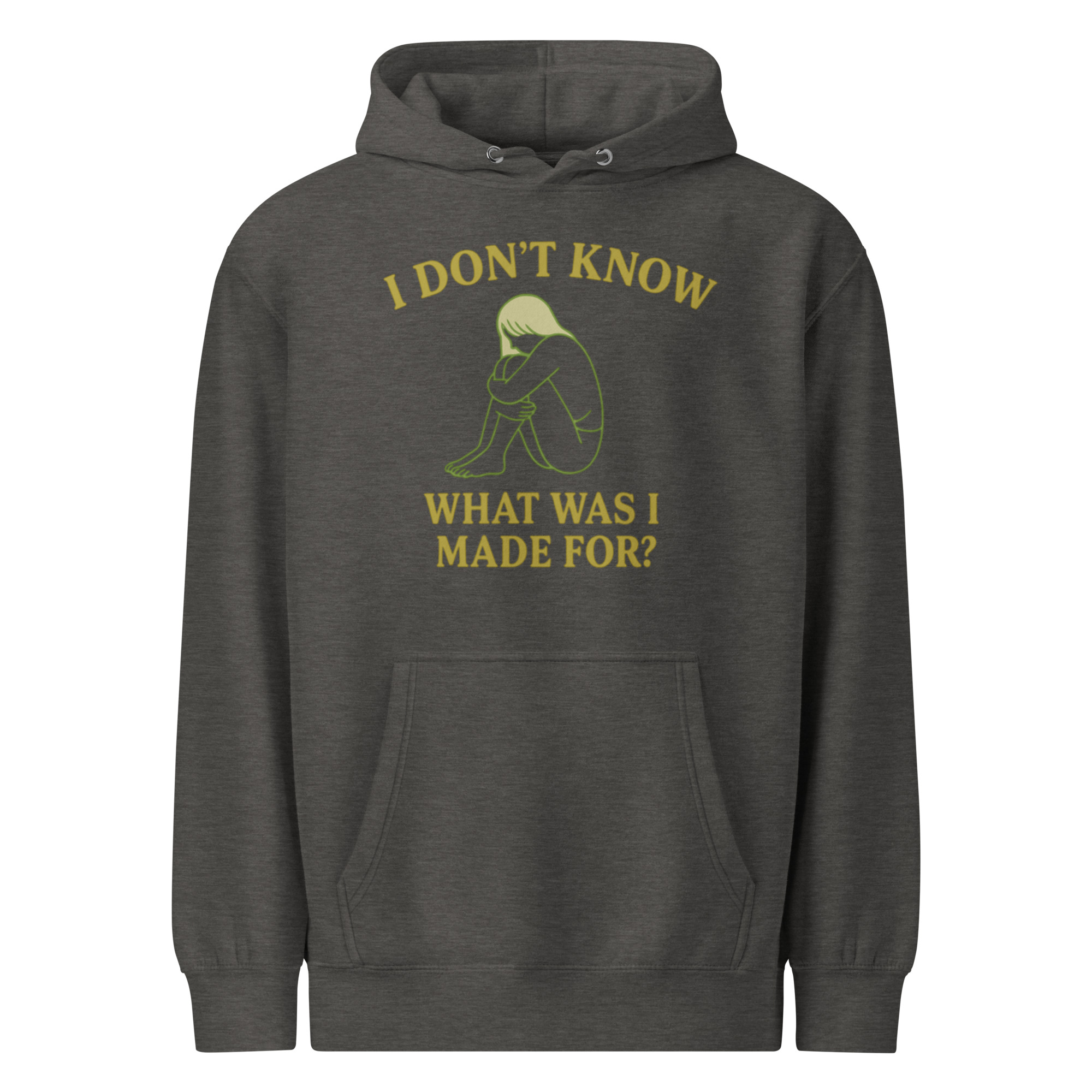 I Don’t Know What Was I Made For Hoodie – Thoughtful Mental Health Gift, Comfort Hoodie with Emotional Quote