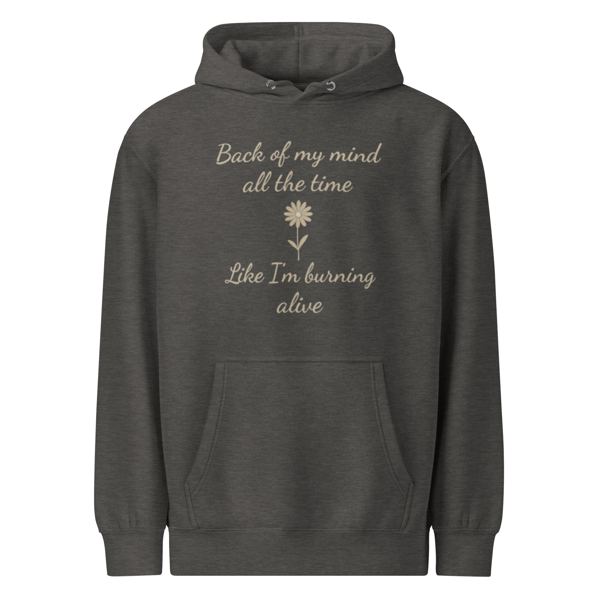 Back of My Mind, Like I’m Burning – Alive Inspirational Quote Hoodie – Motivational Mental Health Gift for Her or Him - Image 6