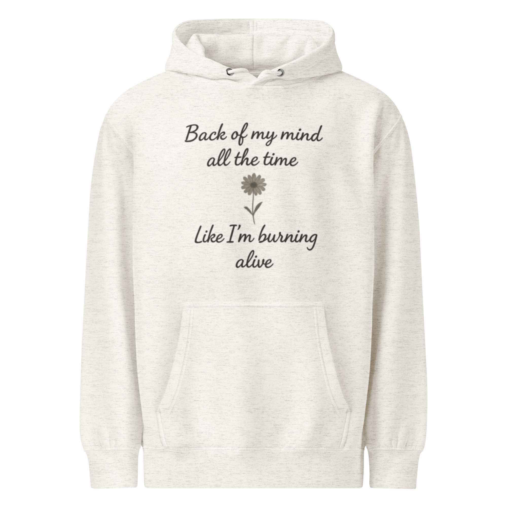 Back of My Mind, Like I’m Burning – Alive Inspirational Quote Hoodie – Motivational Mental Health Gift for Her or Him - Image 4