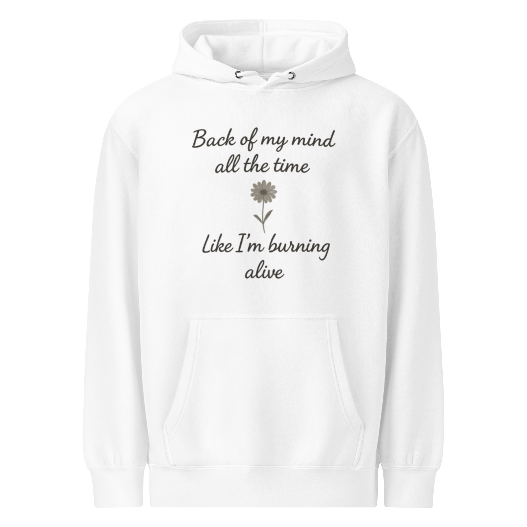 Back of My Mind, Like I’m Burning – Alive Inspirational Quote Hoodie – Motivational Mental Health Gift for Her or Him - Image 5