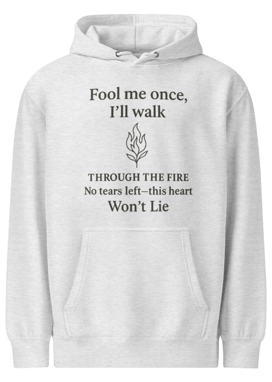 Fool Me Once Hoodie – Through the Fire, Won’t Lie – Emotional Healing Quote Hoodie – Unique Lyric-Inspired Unisex Sweatshirt