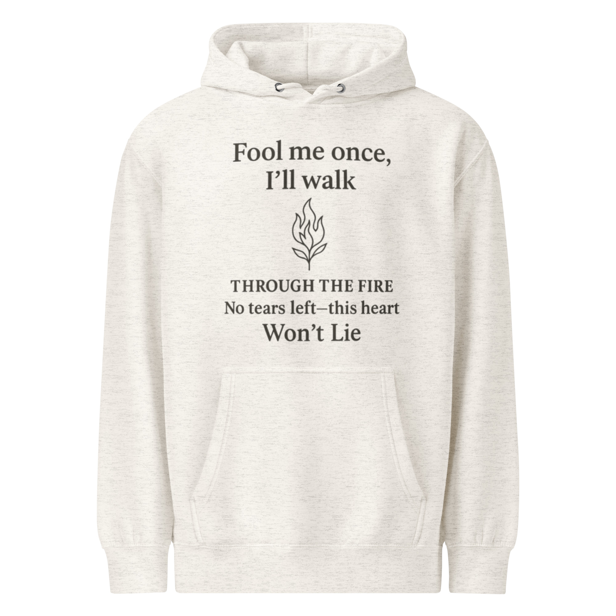 Fool Me Once Hoodie – Through the Fire, Won’t Lie – Emotional Healing Quote Hoodie – Unique Lyric-Inspired Unisex Sweatshirt - Image 2