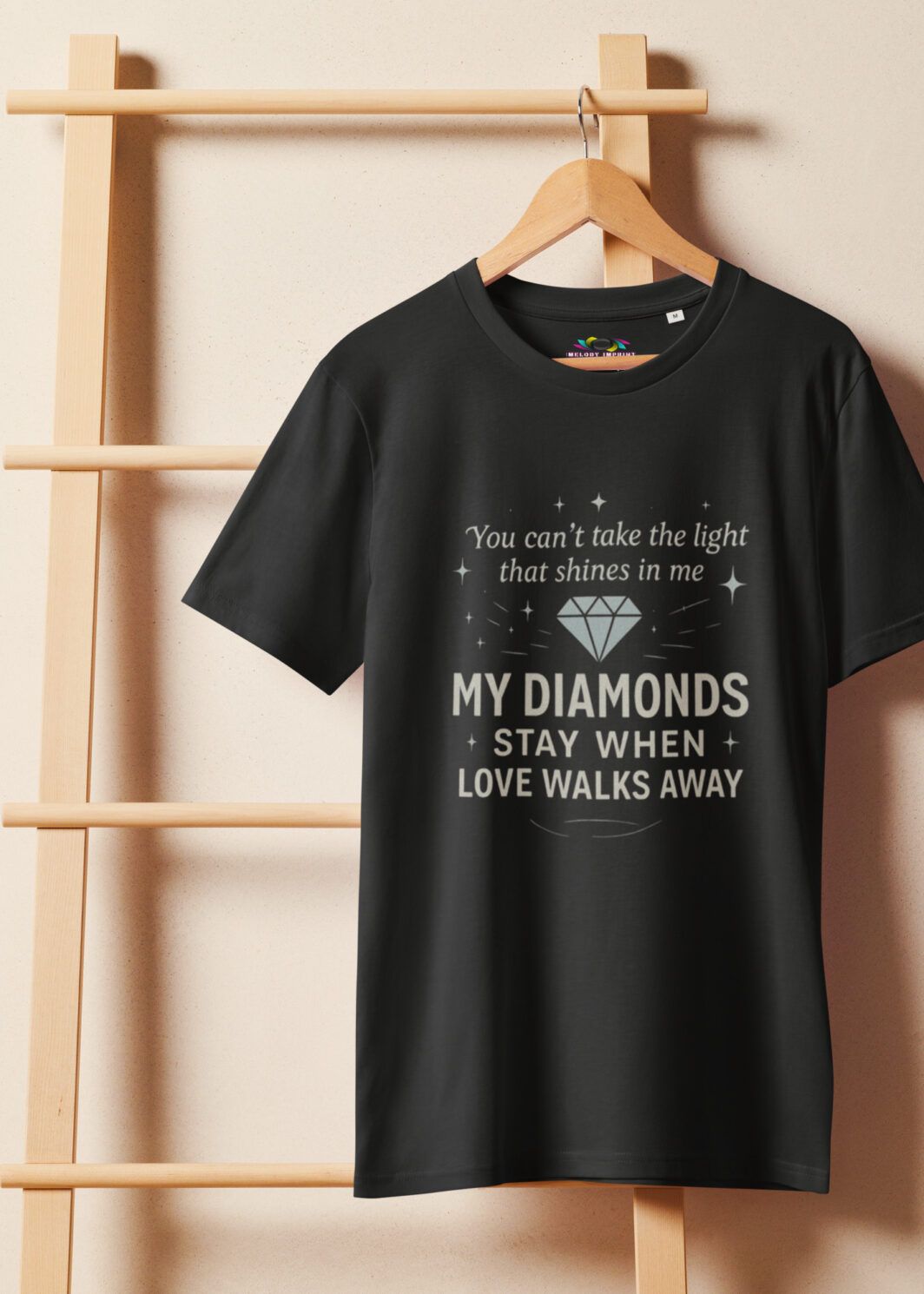 My Diamonds Stay When Love Walks Away – Inspirational Quote T-Shirt – Organic Cotton Poetic Gift